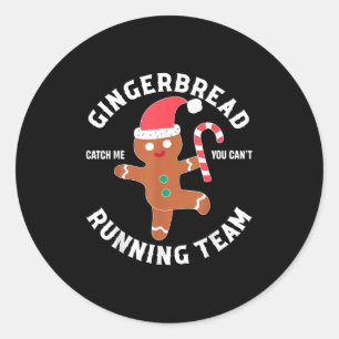 Gingerbread Man Running Team Funny You Can't Catch Classic Round Sticker