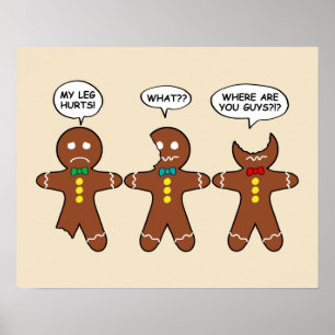 Gingerbread My Leg Hurts Humour Value Poster