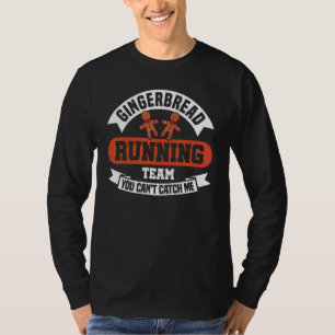 Gingerbread Running Team Can't Catch Me T-Shirt