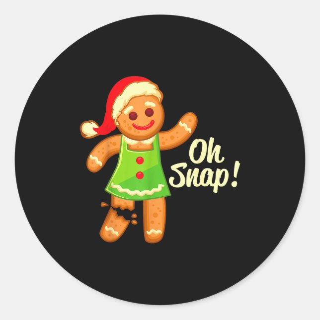 Gingerbread Shirt Oh Snap _ Christmas Ginger Cooki Classic Round Sticker (Front)