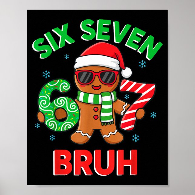Gingerbread Six Seven 67 Bruh 6 7 Christmas Girl B Poster (Front)