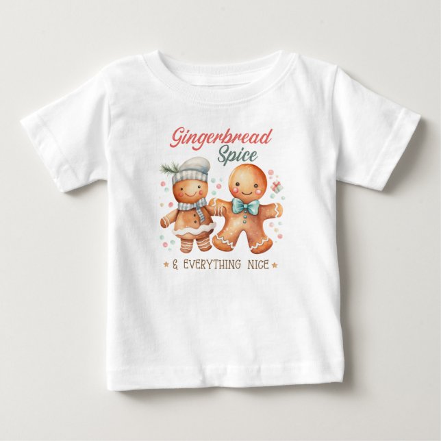 Gingerbread Spice and Everything Nice  Baby T-Shirt (Front)