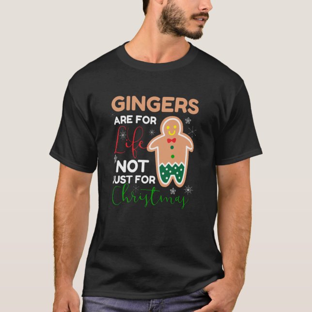 Gingers Are For Life Christmas Present T-Shirt (Front)