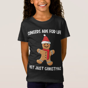 Gingers Are For Life Not Just Christmas Funny Redh T-Shirt