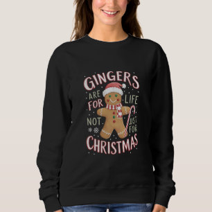 Gingers Are For Life Not Just For Christmas Funny Sweatshirt