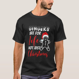 Gingers are for life not just for christmas, Ginge T-Shirt