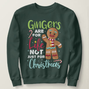 Gingers Are For Life Not Just For Christmas Sweatshirt