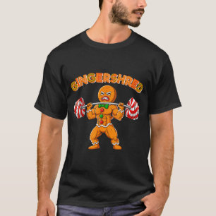 Gingershred Christmas Gingerbread Man Gym Bodybuil T-Shirt