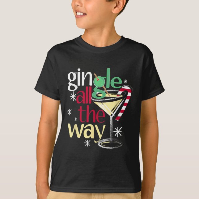 Gingle All The Way Christmas Gin Martini  T-Shirt (Front)