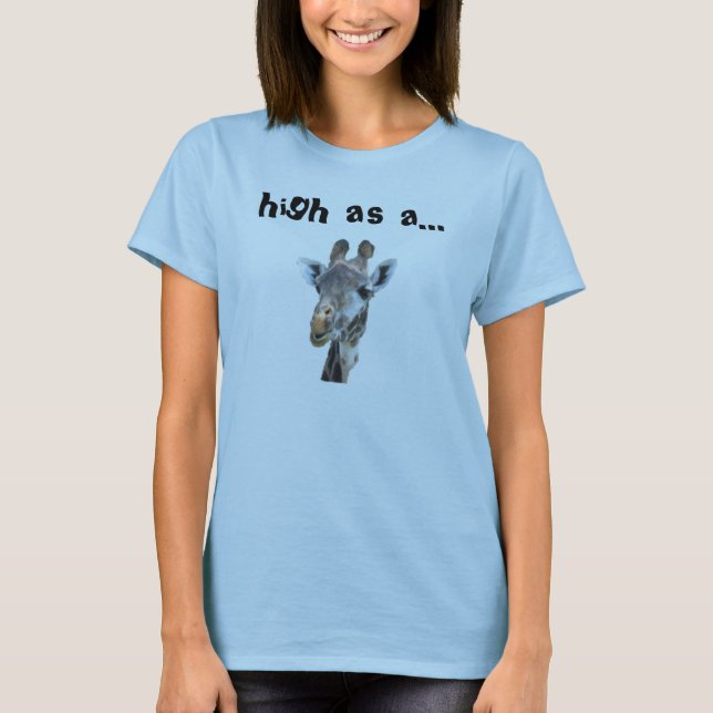 giraffe final f, high as a... - Customised T-Shirt (Front)