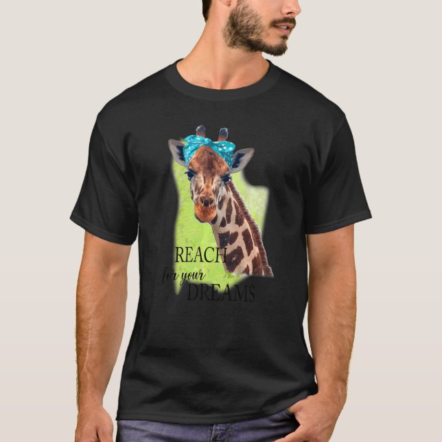 Giraffe Reach For Your Dream Joke  Inspirational T-Shirt (Front)