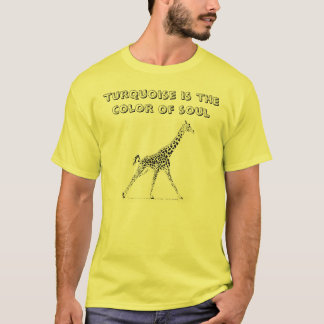 giraffe, turquoise is the colour of soul T-Shirt