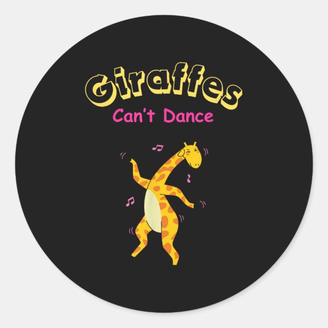 Giraffes Can’t Dance Funny For Men Women  Classic Round Sticker (Front)