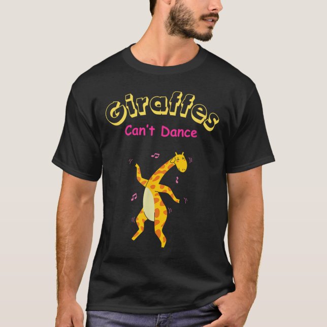 Giraffes Can’t Dance Funny For Men Women  T-Shirt (Front)