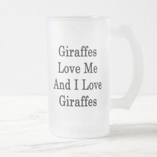 Giraffes Love Me And I Love Giraffes Frosted Glass Beer Mug