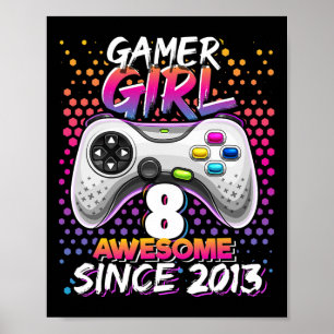 Girl 8 Awesome Since 2013 Video Game 8th Birthday  Poster
