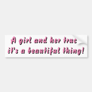 Girl and Her Truck, Beautiful Thing! Pink Bumper Sticker