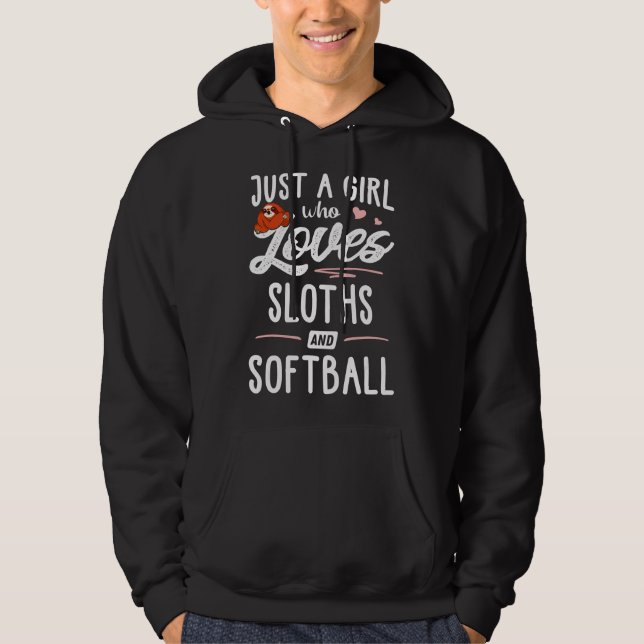 Girl And Loves  Sloth A Who Softball Sloths Just Hoodie (Front)