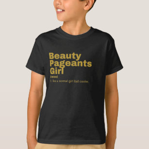 Girl - Beauty Pageants T-Shirt