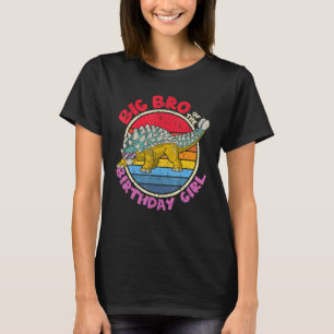 Girl Birthday I Big Bro I Ankylosaurus I Family Ma T-Shirt