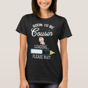 Girl Boy Milk Loading Soon To Be Cousin Please Wai T-Shirt