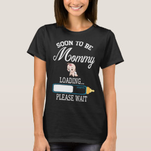 Girl Boy Milk Loading Soon To Be Mummy Please Wait T-Shirt