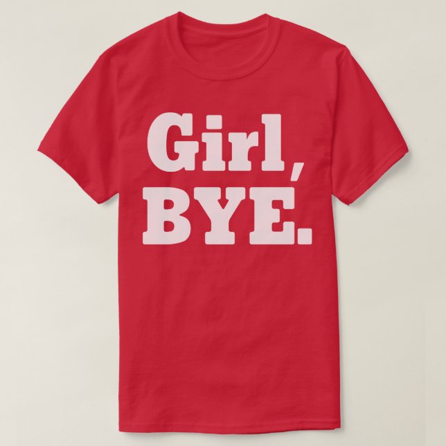 Girl BYE T-Shirt (Design Front)
