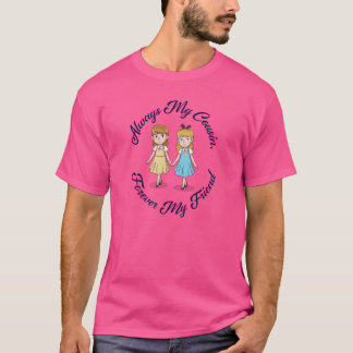Girl Cousins Always My Cousin, Forever My Friend T-Shirt