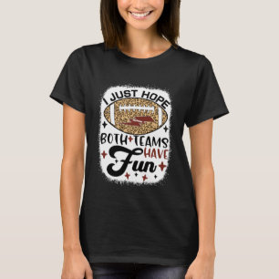 Girl Football Fan I Just Hope Both Teams Have Fun T-Shirt