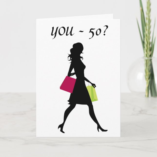 GIRL FRIEND U SHOP LIKE YOUR 21=50th BIRTHDAY Card (Front)