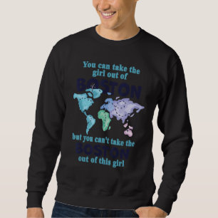 Girl From Boston Massachusetts Women from Boston Sweatshirt