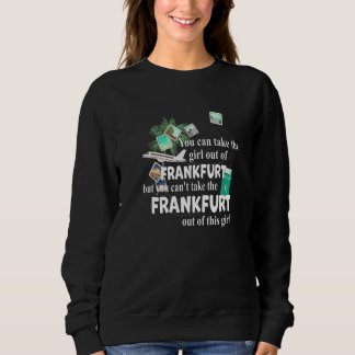 Girl From Frankfurt  Patriotic Proud Girl From Fra Sweatshirt