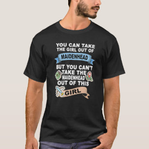 Girl from Maidenhead Relocation From Maidenhead T-Shirt