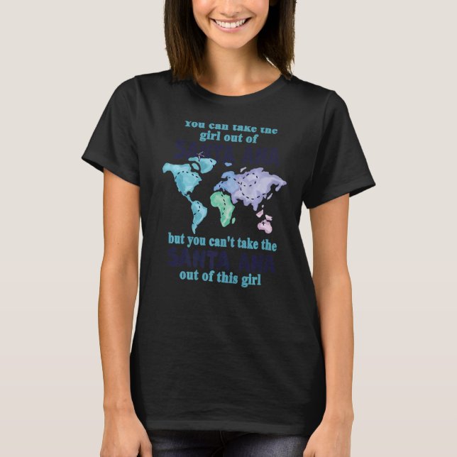 Girl From Santa Ana California - Women from Santa  T-Shirt (Front)