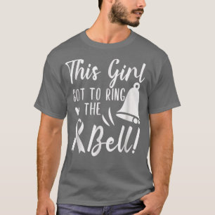 Girl Got To Ring The Bell Chemo Grad Breast Cancer T-Shirt