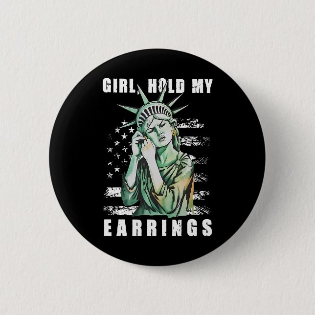 Girl Hold My Earring Fight Mode Statue Of Liberty  6 Cm Round Badge (Front)