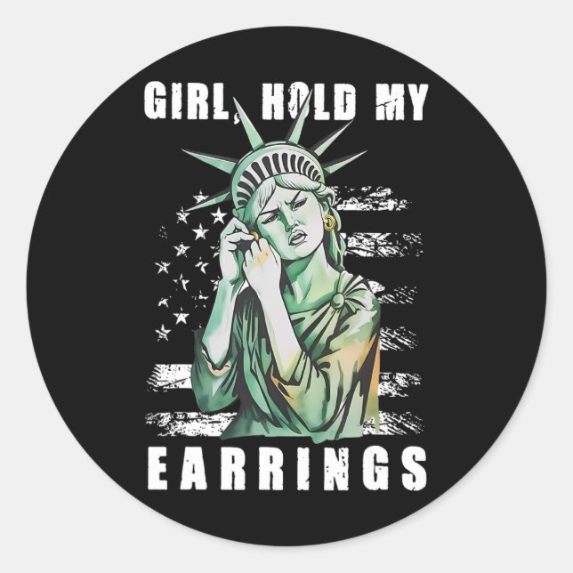 Girl Hold My Earring Fight Mode Statue Of Liberty  Classic Round Sticker (Front)