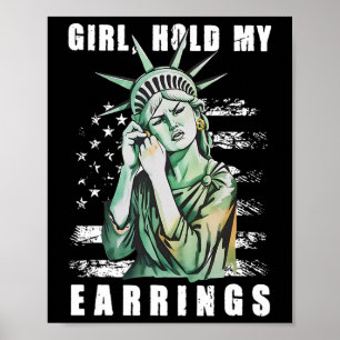 Girl Hold My Earring Fight Mode Statue Of Liberty Poster