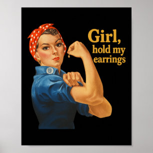 Girl Hold My Earrings Anti Trump Rosie The Riveter Poster