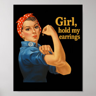 Girl Hold My Earrings Anti Trump Rosie The Riveter Poster