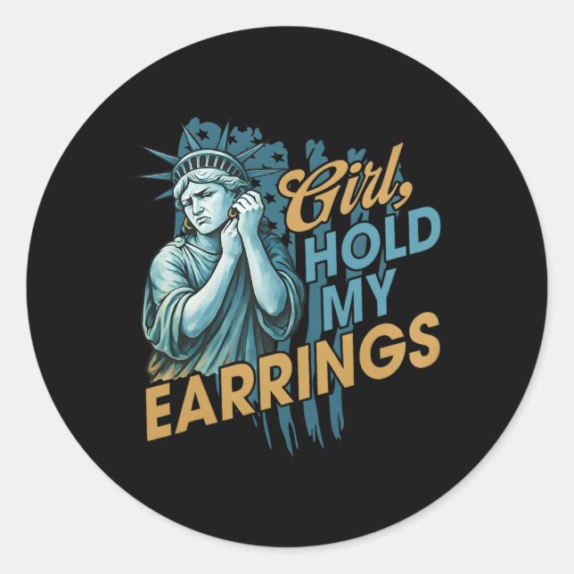 Girl Hold My Earrings  Classic Round Sticker (Front)