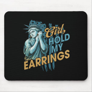 Girl Hold My Earrings Fight Mode Statue Of Liberty Mouse Mat