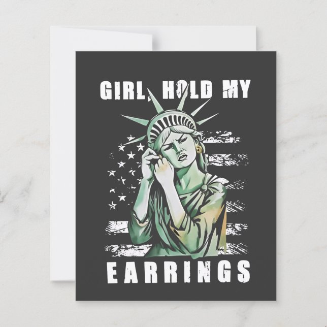 Girl, Hold My Earrings Liberity Status American (Front)