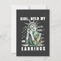 Girl, Hold My Earrings Liberity Status American