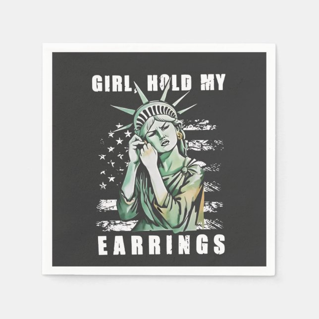 Girl, Hold My Earrings Liberity Status American Napkin (Front)