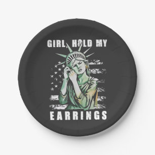 Girl, Hold My Earrings Liberity Status American Paper Plate