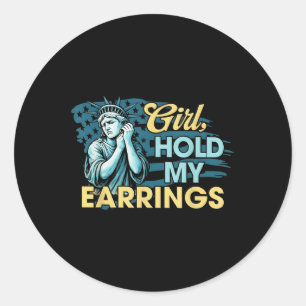 Girl Hold My Earrings Statue Of Liberty Funny Meme Classic Round Sticker