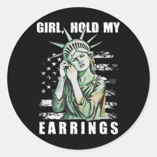 Girl Hold My Earrings Statue Subtle Resist Trump H Classic Round Sticker
