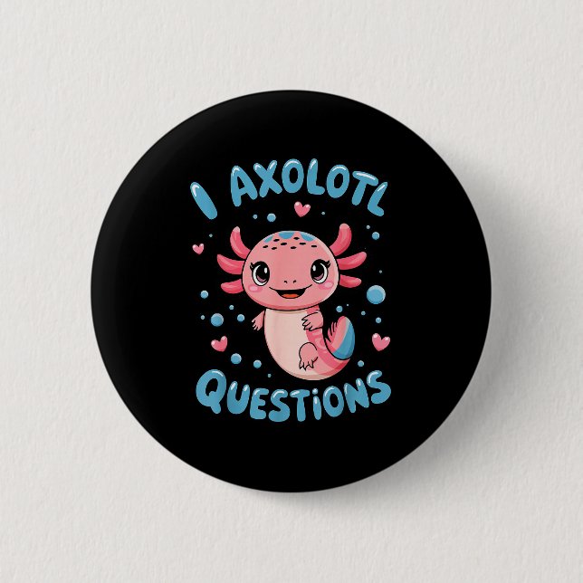 Girl I Axolotl Questions Funny Cute Graphic Tees  6 Cm Round Badge (Front)