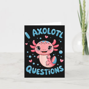 Girl I Axolotl Questions Funny Cute Graphic Tees  Card